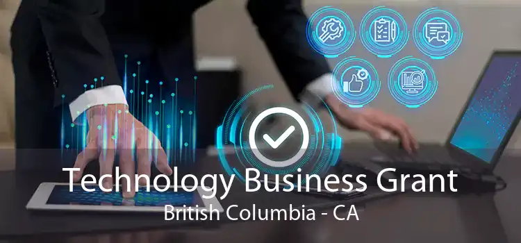 Technology Business Grant British Columbia - CA